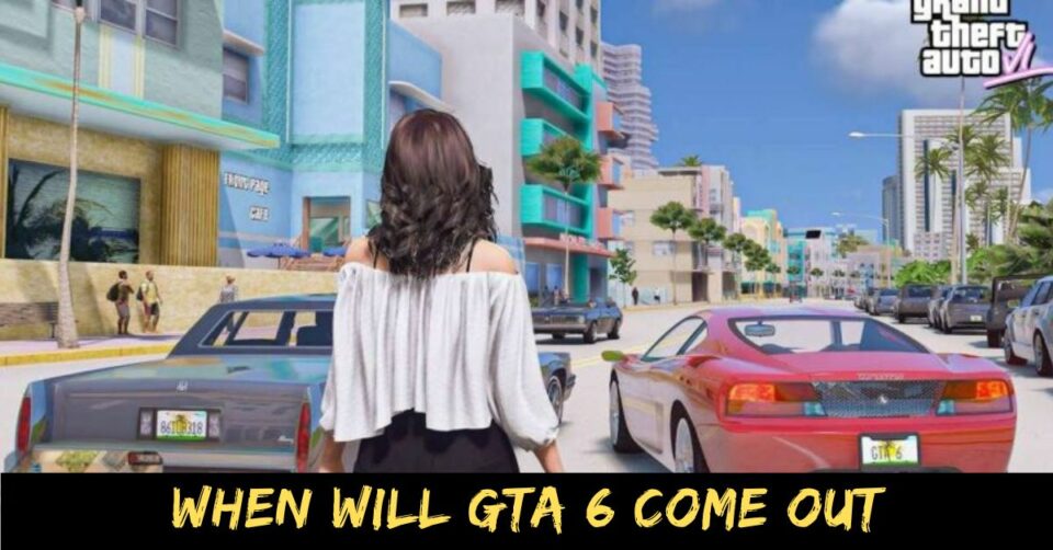 When Will GTA 6 Come Out Get Ready for the Next Chapter in Gaming