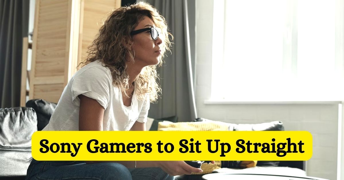 Sony Encourages Its Gamers to Sit Up Straight