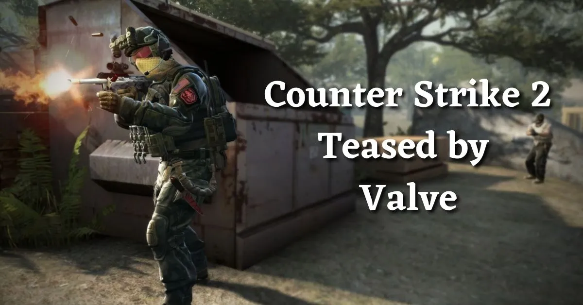 Counter Strike 2 Teased by Valve