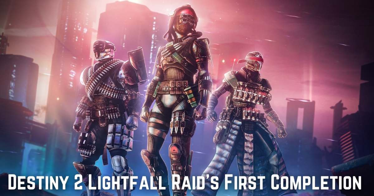 Destiny 2 Lightfall Raid's First Completion