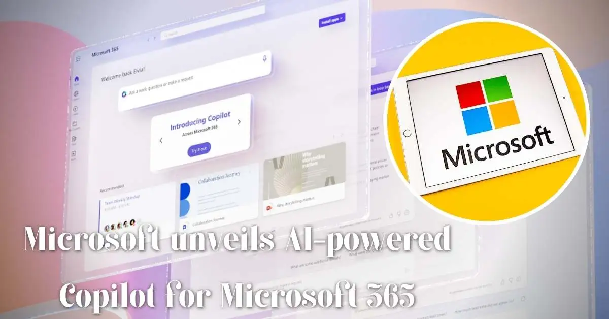 Microsoft unveils AI-powered Copilot for Microsoft 365