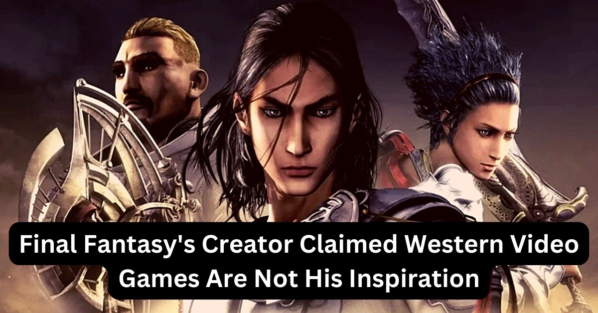 Final Fantasy's Creator Has Claimed That Western Video Games Are Not His Inspiration