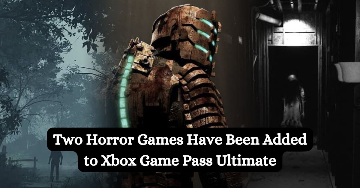 Two Horror Games Have Been Added to Xbox Game Pass Ultimate