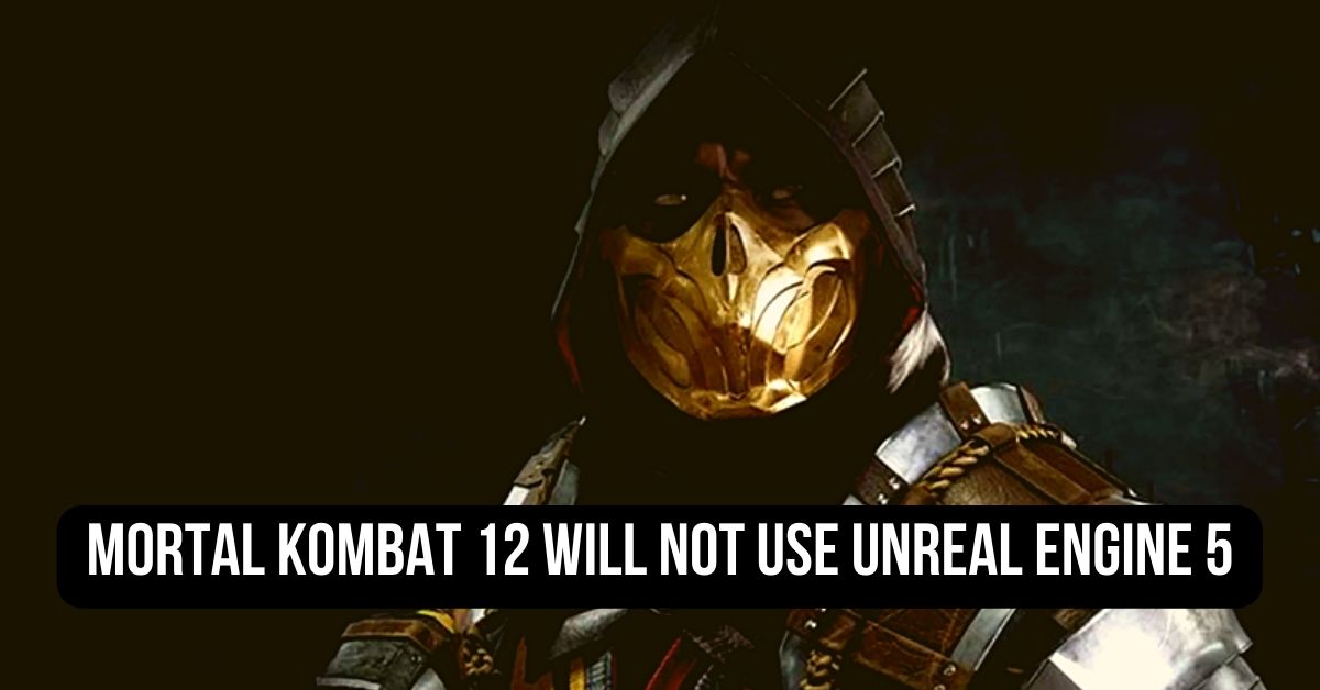 Mortal Kombat 12 Will Not Use Unreal Engine 5