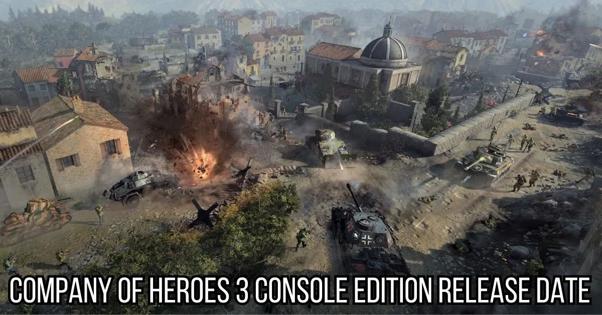 Company of Heroes 3 Console Edition Release Date