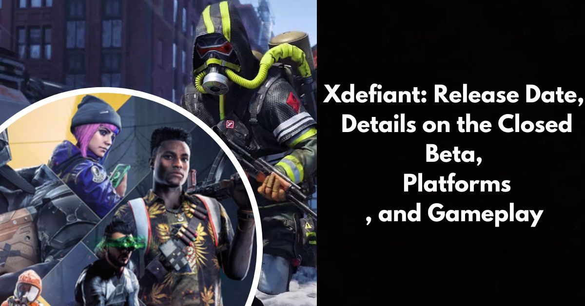 Xdefiant: Release Date, Details on the Closed Beta, Platforms, and Gameplay