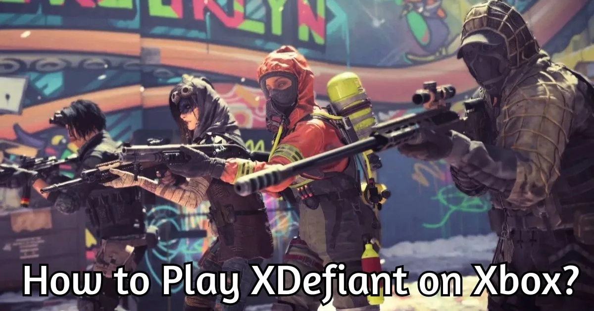 How to Play XDefiant on Xbox