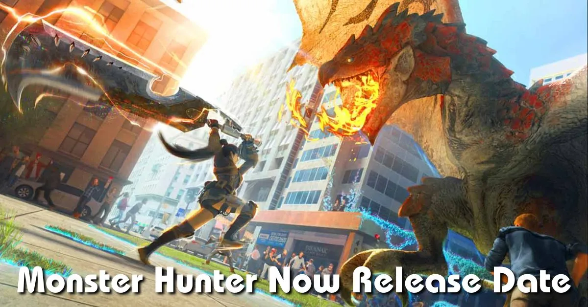 Monster Hunter Now Release Date