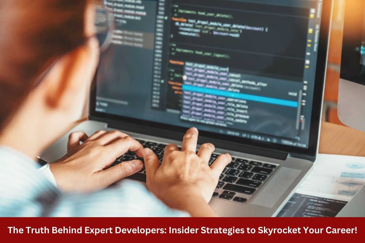 The Truth Behind Expert Developers Insider Strategies to Skyrocket Your Career