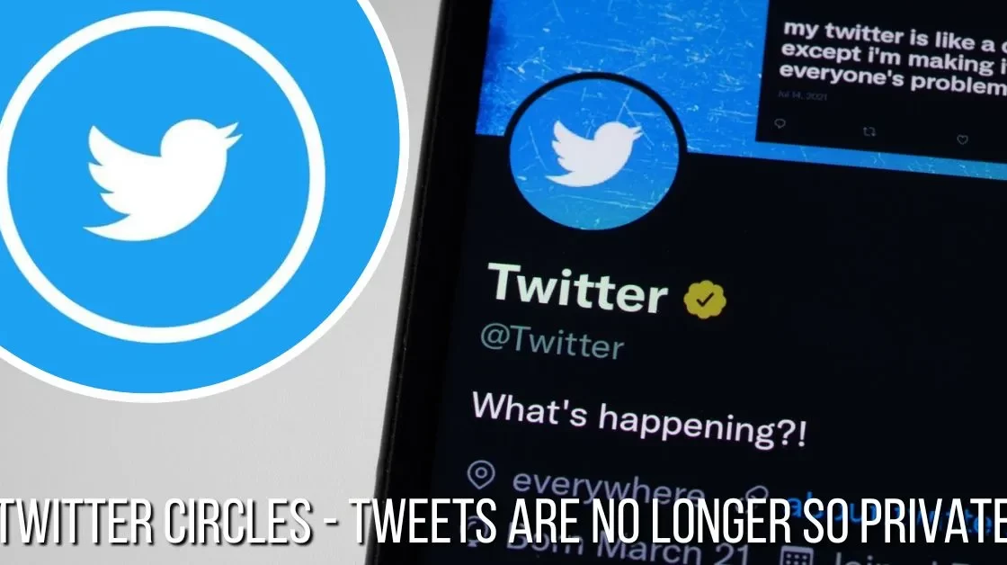 Twitter Circles - Tweets Are No Longer So Private