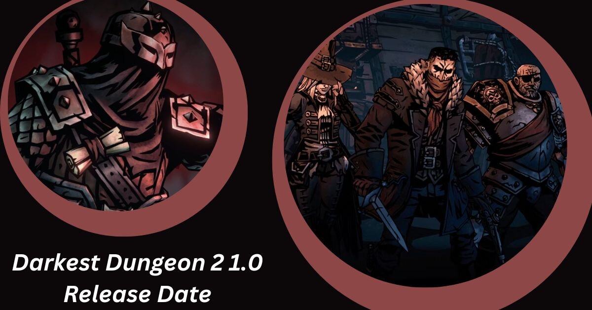 Darkest Dungeon 2 1.0 Release Date