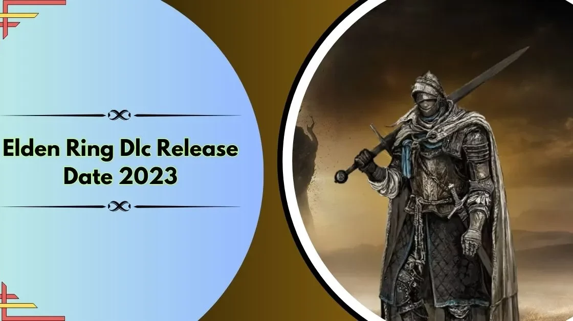 Elden Ring Dlc Date De Sortie 2023