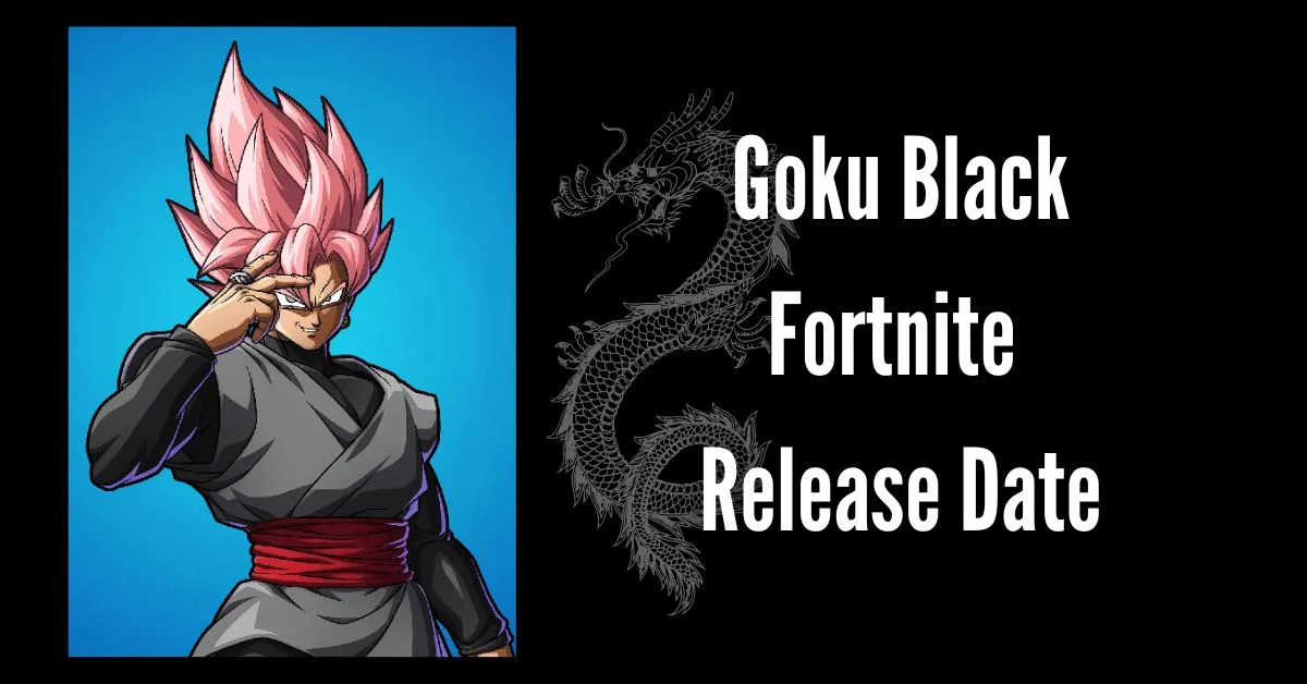 Goku Black Fortnite Release Date