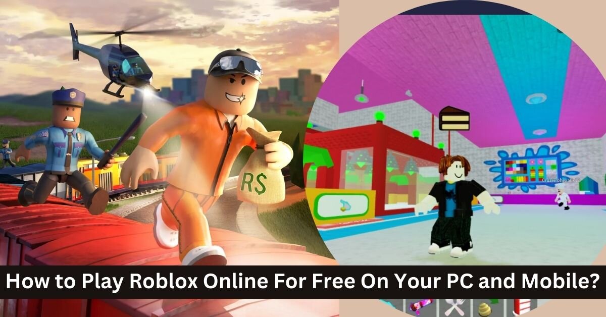 How to Play Roblox Online For Free On Your PC and Mobile?