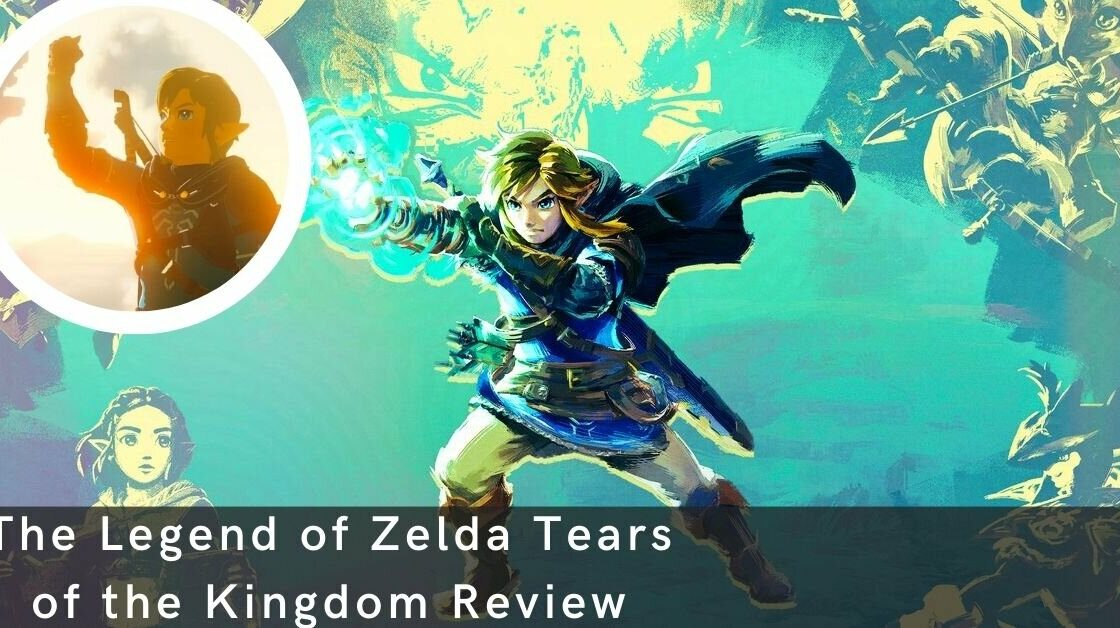 The Legend of Zelda Tears of the Kingdom Review