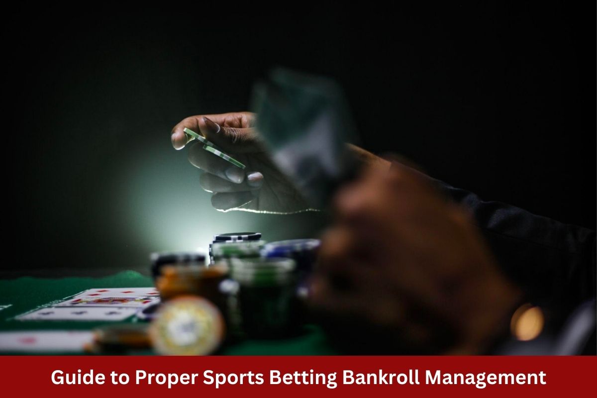Guide to Proper Sports Betting Bankroll Management